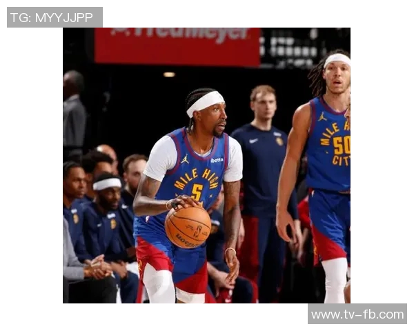 掘金客场挑战绿军穆雷戈登布劳恩小哈达威皮克特全员出战助力球队